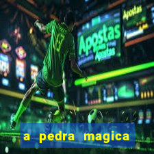 a pedra magica filme completo dublado gratis